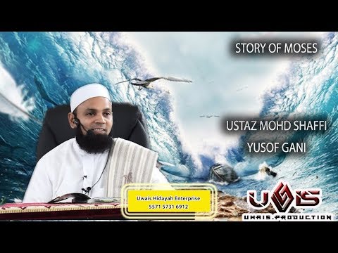 Story of Moses - Ustaz Mohd Shaffi Yusof Gani