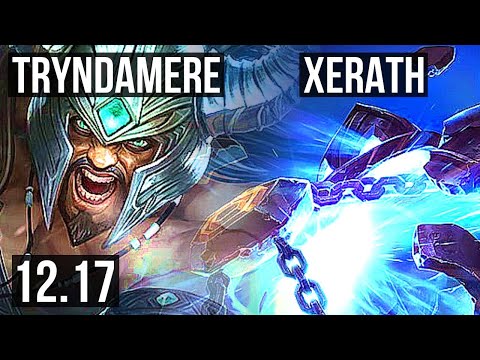TRYNDAMERE vs XERATH (MID) | 6 solo kills, 1.7M mastery, 800+ games | TR Diamond | 12.17