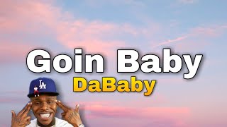 DaBaby - Goin Baby (Lyrics)