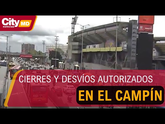 Inician cierres viales en El Campín por el partido de despedida de la Selección Colombia