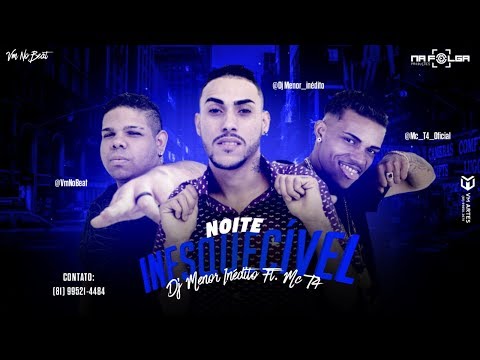 DJ MENOR INÉDITO Feat. MC T4 - NOITE INESQUECÍVEL