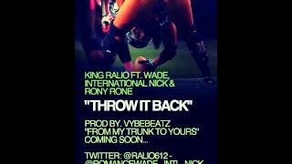 King Ralio Ft. Wade, International Nick & Rony Rone (Throw It Back)