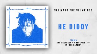 Ski Mask The Slump God - He Diddy (Ethika - The Prophesy)