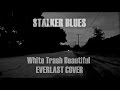STALKER BLUES - White Trash Beautiful (Everlast ...