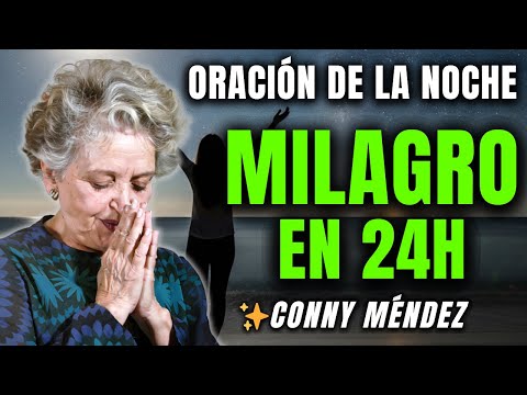 Repite Esta Oración Cada Noche y Verás Resultados en 24 Horas - CONNY MÉNDEZ