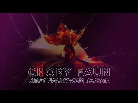 Chory Faun - Kiedy Nagrywam Banger
