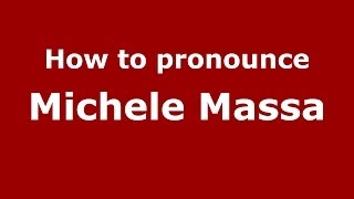 How to pronounce Michele Massa