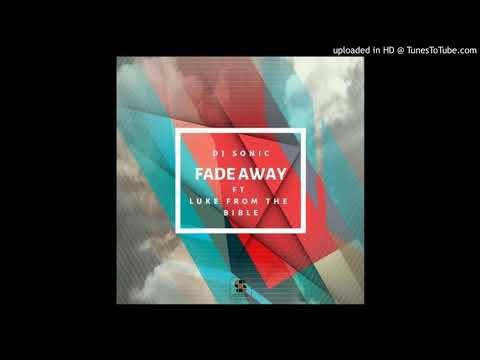 DJ Sonic feat. Luke From The Bible - Fade Away  (Original Mix)