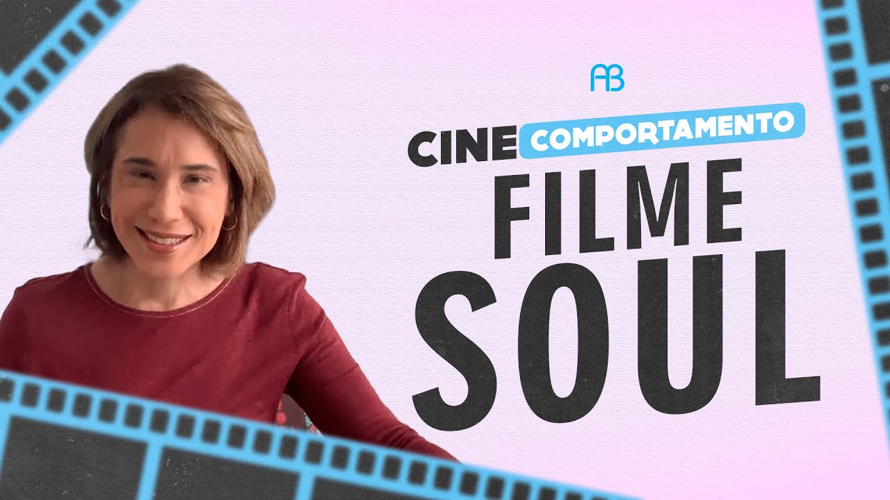 SOUL - FILME - CINECOMPORTAMENTO | ANA BEATRIZ