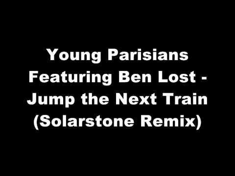 Young Parisians Featuring Ben Lost - Jump the Next Train (Solarstone Remix) HQ