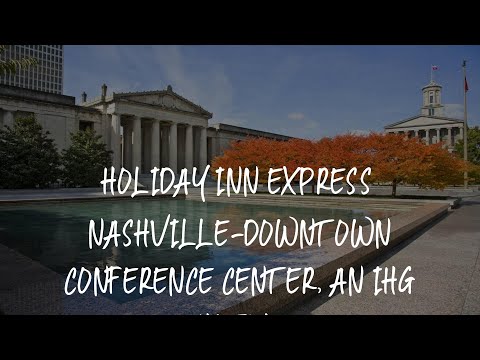 Holiday Inn Express Nashville-Downtown Conference Center, an IHG Hotel Review - Nashville , United S