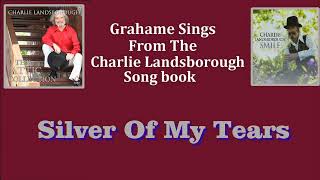 Charlie Landsborough  - Silver Of My Tears  ( Cover )