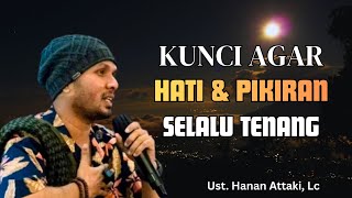 Download lagu Selalu Merasa Cukup, Kunci Hati dan Pikiran Selalu Tenang - Ustadz Hanan Attaki mp3