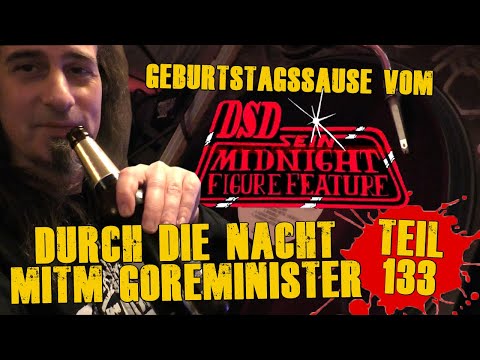 Durch die Nacht mitm Goreminister - Teil 133 (Geburtstagssause vom @DSD4600)