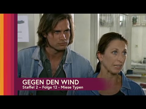 Gegen den Wind Staffel 2, Folge 12 - Miese Typen