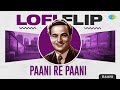 Paani Re Paani LoFi Flip Raahi Shor Classic Bollywood Hits Lofi Songs