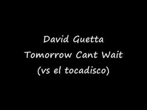 David Guetta - Tomorrow Cant Wait (vs el tocadisco)