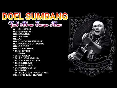 DOEL SUMBANG FULL ALBUM TANPA IKLAN "RUNTAH, BERENYIT, MUMUN, TETEH, AI, DINDING KIRIPIK, EDUN, EMA"