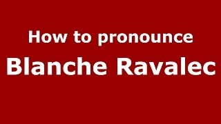 How to pronounce Blanche Ravalec