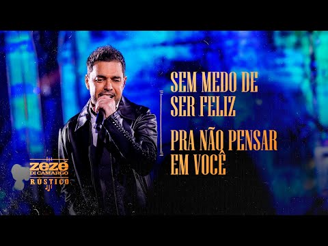 Zezé Di Camargo - Sem Medo De Ser Feliz e Pra Não Pensar Em Você | Rústico Ao Vivo (Vídeo Oficial)