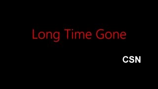 Long Time Gone - CSN ( lyrics )