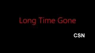 Long Time Gone - CSN ( lyrics )