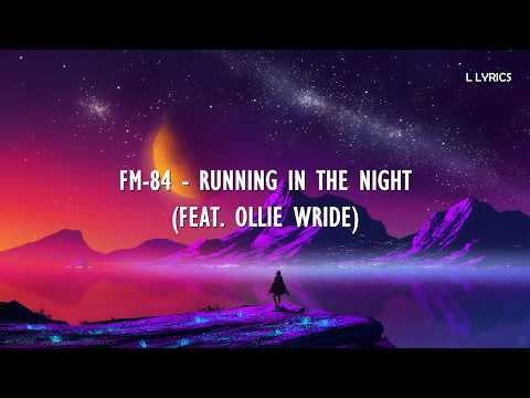 FM-84 - Running In The Night (feat. Ollie Wride) (lyrics)