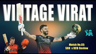 VINTAGE VIRAT/ IPL 2023 Match No. 65: Sunrisers Hyderabad v Royal Challengers Bangalore review