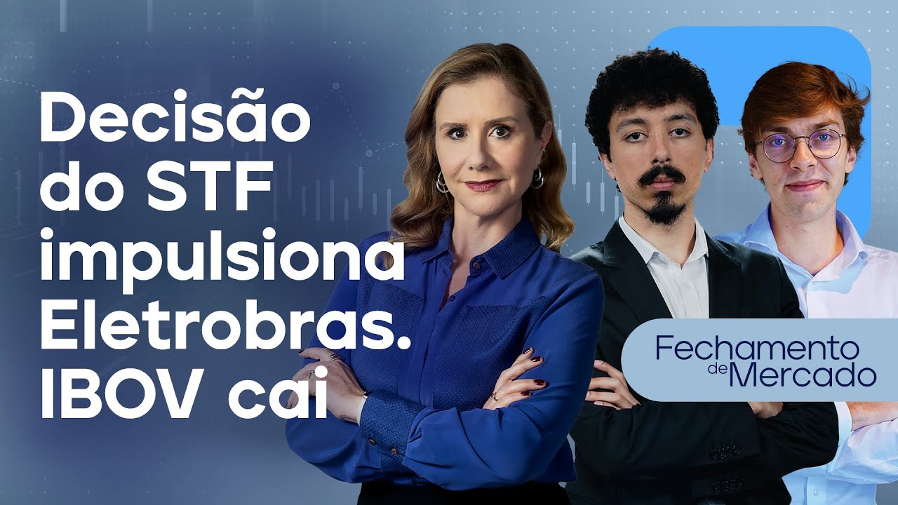 🔴 28/02/25 - DECISÃO DO STF IMPULSIONA ELETROBRAS | IBOV CAI | Fechamento de Mercado