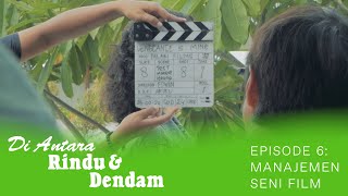 DI ANTARA RINDU DAN DENDAM EPISODE 6: MANAJEMEN SENI FILM