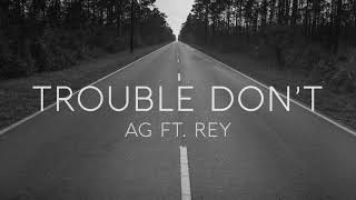 Trouble Don&#39;t - AG Ft. Rey [As Heard In Grey&#39;s Anatomy Episode 1710]
