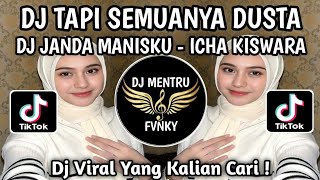 Download lagu DJ TAPI SEMUANYA DUSTA | DJ JANDA MANISKU - ICHA KISWARA || DJ JANDA 7KALI VIRAL TIKTOK TERBARU 2025 mp3