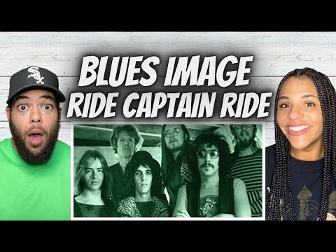 SO GOOD! FIRST TIME HEARING Blues Image - Ride Captain Ride REACTION