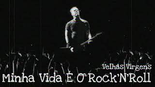 Minha Vida É O Rock&#39;N&#39;Roll - Velhas Virgens