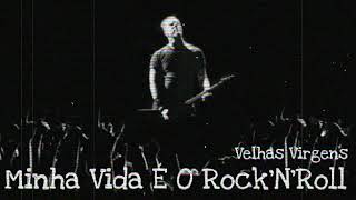 Minha Vida É O Rock'N'Roll - Velhas Virgens