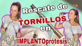 Rescate de TORNILLOS en IMPLANTOprótesis #69
