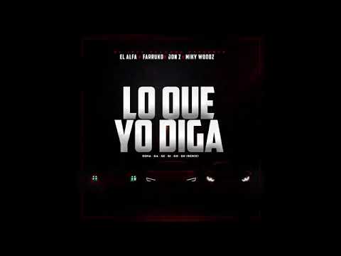El Alfa El Jefe ❌ Farruko ❌ Jon Z ❌ Miky Woodz   Lo que yo diga audio Official