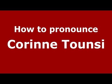 How to pronounce Corinne Tounsi (French/France) - PronounceNames.com