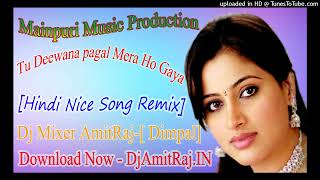 Download lagu Tu Deewana pagal Mera Ho Gaya [Hindi Nice Song Remix] Dj AmitRaj Dimpal mp3