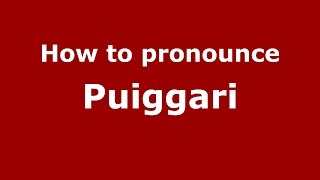 How to pronounce Puiggari