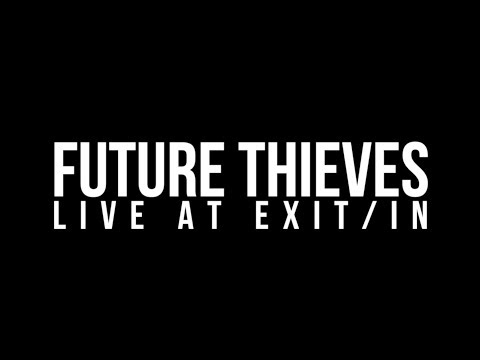 Future Thieves - Live at Exit/In (Full Show)