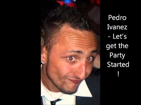 Pedro Ivanez - Let's get the Party Started!