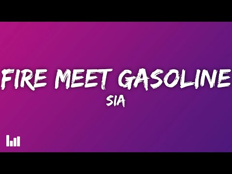 Sia - Fire Meet Gasoline (Lyrics)