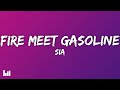 Sia - Fire Meet Gasoline (Lyrics)