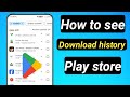 How to see Download history of google play store // play store history check