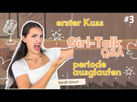 Girl Talk: erster KUSS, erster FREUND und der PEINLICHSTE Moment - Q&A |SarahUncut