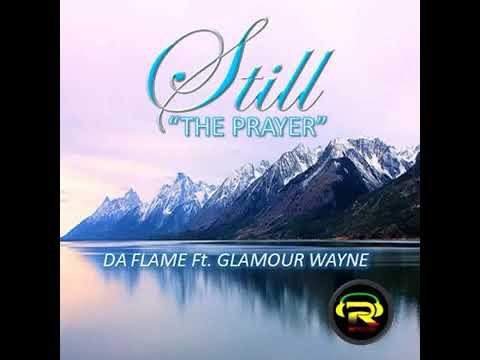 Still ("The Prayer") - Da Flame ft Glamour Wayne