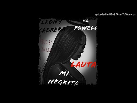 Leony Cabrera & El Powell ft El Lauta - Mi Negrita