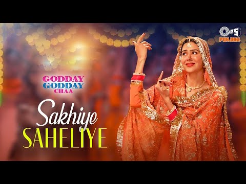 Sakhiye Saheliye - Godday Godday Chaa | Sonam Bajwa | Tania | Jasmeen | Punjabi Dance Song