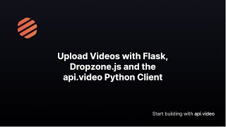 Download the video "Upload multiple videos of any size to api.video with Flask and Dropzone.js"